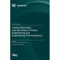 Carbon Neutrality and Symmetry in Power Engineering and Engineering Thermophysics