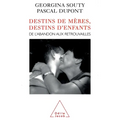 Destinies of Mothers, Destinies of Children: From abandon to reunion / Destins de mères, destins d'enfants: De l'abandon aux retrouvailles