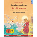 Los cisnes salvajes - De ville svanene (español - noruego): Libro bilingüe para niños basado en un cuento de hadas de Hans Christian Andersen, con aud