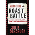 Ringside at Roast Battle: The First Five Years of L.A.'s Fight Club for Comedians
