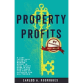 Property Profits: A Lazy Investor's Guide to Making Money in Real Estate Even if You Don't Have Time or Patience for All the B.S.