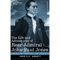 The Life and Adventures of Rear-Admiral John Paul Jones, Illustrated: Commonly called Paul Jones