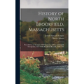 History of North Brookfield, Massachusetts: Preceded by an Account of Old Quabaug, Indian and English Occupation, 1647-1676; Brookfield Records, 1686-
