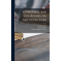 Vitruvius, the Ten Books on Architecture