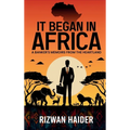 It Began in Africa: A Banker's Memoirs from the Heartland!