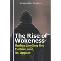 The Rise of Wokeness: Understanding the Culture and its Impact