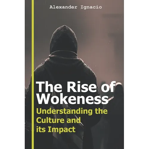 The Rise of Wokeness: Understanding the Culture and its Impact