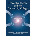 Leadership Theory and the Community College: Applying Theory to Practice