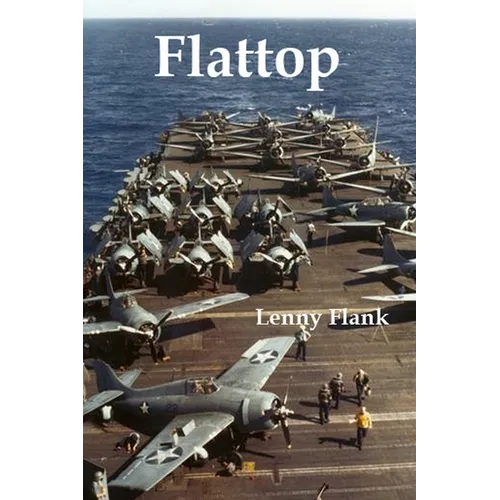 Flattop: Stories From the History of the Aircraft Carrier in World War I and World War II