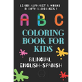 ABC Coloring Book for Kids Bilingual English Spanish: To learn alphabet and words in both languages