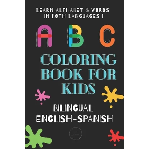 ABC Coloring Book for Kids Bilingual English Spanish: To learn alphabet and words in both languages