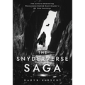 The Snyderverse Saga: The Culture-Shattering Phenomena Behind Zack Snyder's DC Film Universe