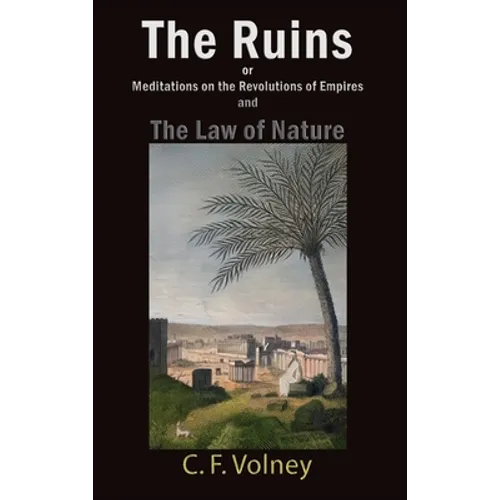 The Ruins or Meditations on the Revolutions of Empires and The Law of Nature