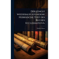 Der jÃ1/4ngst wiederaufgefundene Hebräische Text des Buches Ecclesiasticus.