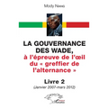 La gouvernance des Wade, à l'épreuve de l'oeil du greffier de l'alternance Livre 2: (Janvier 2007 - mars 2012)
