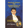 Sherlock Holmes The Disappearance of Henry Fyldene: A Sherlock Holmes Resurgent Mystery