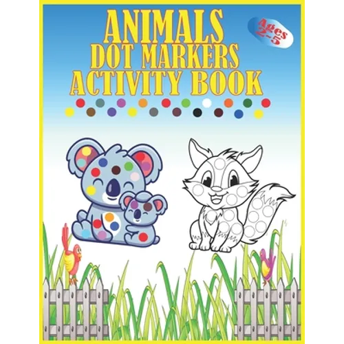 Animals Dot Markers Activity Book Ages 2-5: Kids Activity Coloring Book, 60 Pages Animals, Do a dot page a day, Easy Guided BIG DOTS, Preschool Book f