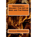 Machiavelli, Volume I The Art of War; and The Prince