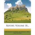 Report, Volume 18...
