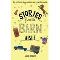 Stories from the Barn Aisle: Real Life Tales of Humor and Grace from a Horse Obsessed Girl