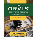 The Orvis Guide to the Essential American Flies: How to Tie the Most Successful Freshwater and Saltwater Patterns