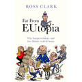 Far from Eutopia: How Europe Is Failing - And Britain Could Do Better