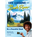 Be a Peaceful Cloud and Other Life Lessons from Bob Ross
