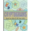 Cryptograms Book For Kids 12-16 Year old's: Cryptoquips Puzzle to Sharpen Your Brain, With Hints & Solutions