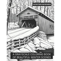 Winter Scenes: A Grayscale Coloring Book of Beautiful Winter Scenes