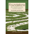 Foundations of Spirituality: The Human and the Holy; A Systematic Approach