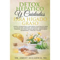 Detox Hepático Y Cuidados Para Hígado Graso: Dieta, Alimentos Y Recursos Naturales Para La Salud del Hígado, Intestino Permeable, Pérdida de Peso, Sal