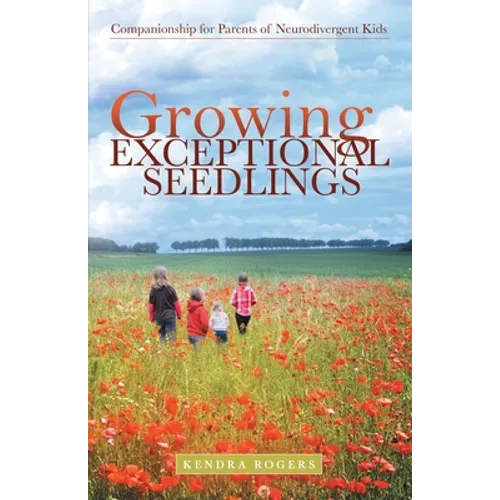 Growing Exceptional Seedlings: Companionship for Parents of Neurodivergent Kids