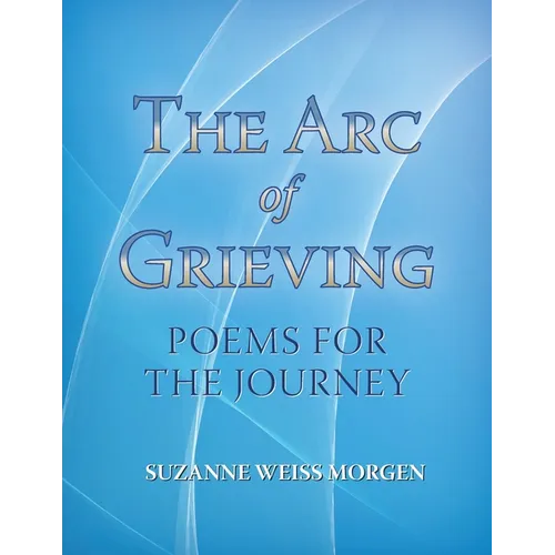 The Arc of Grieving: Poems for the Journey