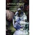 Living Grief: A Mother/s Odyssey of Surrender, Renewal, and Mad Joy