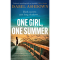 One Girl, One Summer: An Emotional Page-Turner with Dark Secrets That Will Take Your Breath Away