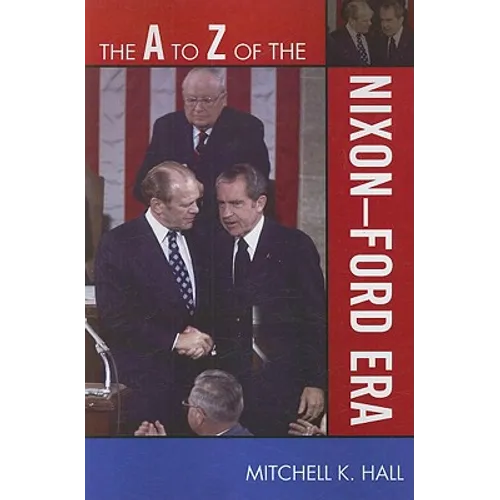 to Z of the Nixon-Ford Era
