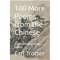 100 More Poems from the Chinese: From the Shijing to Mao Zedong