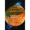 The Empire Triumphant: Race, Religion and Rebellion in the Star Wars Films