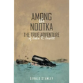 Among the Nootka: The True Adventure of John R. Jewett