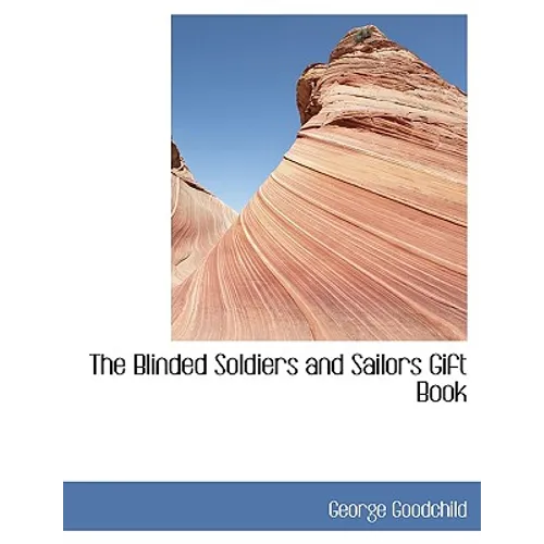The Blinded Soldiers and Sailors Gift Book