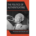 The Politics of Authenticating: Revisiting New Orleans Jazz