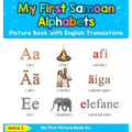My First Samoan Alphabets Picture Book with English Translations: Bilingual Early Learning & Easy Teaching Samoan Books for Kids