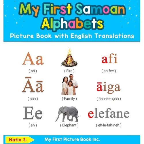 My First Samoan Alphabets Picture Book with English Translations: Bilingual Early Learning & Easy Teaching Samoan Books for Kids