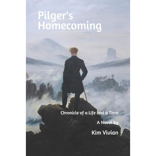 Pilger's Homecoming: Chronicle of a Life and a Time