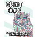 Great Owls Large Print Coloring & Activity Book: Owl Coloring And Activity Pages, Awesome Illustrations And Designs For Children To Color And Trace An
