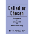 Called or Chosen: The Awesome Life of the Preacher's wife and women fulfilling God's