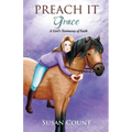 Preach It, Grace: A Girl's Testimony of Faith