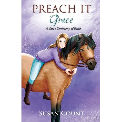 Preach It, Grace: A Girl's Testimony of Faith
