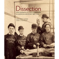 Dissection: Photographs of a Rite of Passage in American Medicine 1880a-1930
