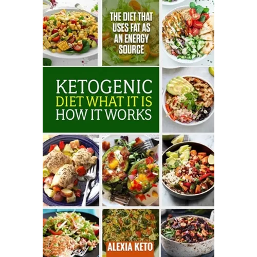 Ketogenic Diet: What It Is and How It Works: The Diet That Uses Fat as an Energy Source